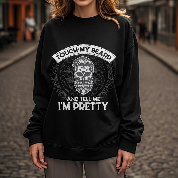 WorldNorse Touch My Beard And Tell Me I'm Pretty Sweatshirt - image 9