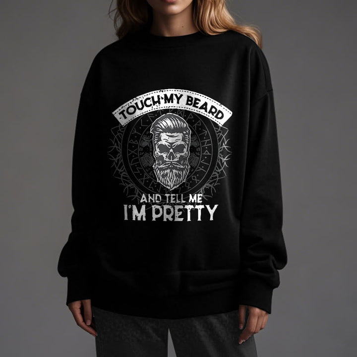 WorldNorse Touch My Beard And Tell Me I'm Pretty Sweatshirt - image 7
